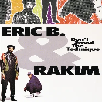 Don't Sweat The Technique by Eric B. & Rakim