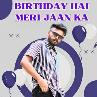 Birthday Hai Meri Jaan Ka by Unknown Artist