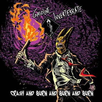 Crash and Burn and Burn and Burn by Gasoline Invertebrate