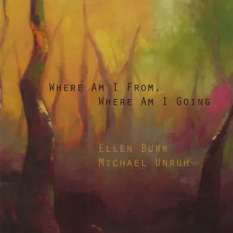 Where Am I From, Where Am I Going by Ellen Burr