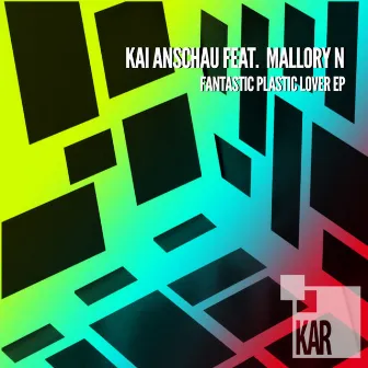 Fantastic Plastic Lover EP by Kai Anschau