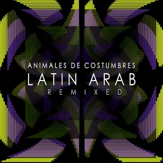 Latin Arab Remixed by Animales de Costumbres