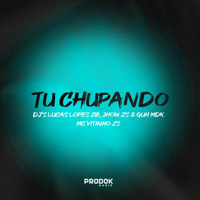 Tu Chupando