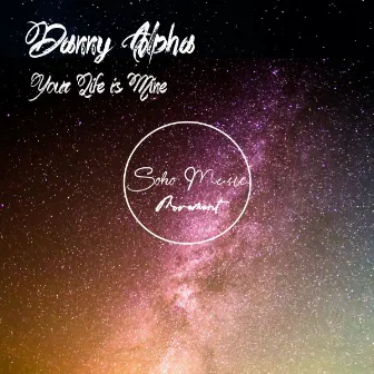 Your Life Is Mine by Danny Alpha