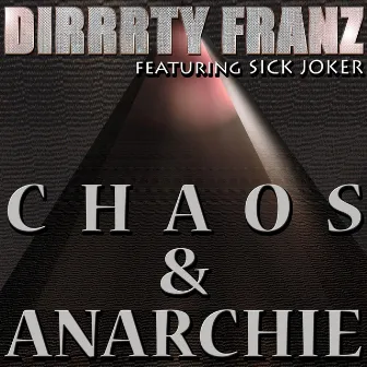 Chaos & Anarchie by Dirrrty Franz