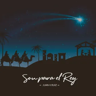 Son para el Rey by JUAN K RUIZ