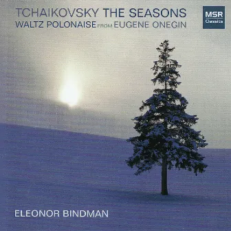 Tchaikovsky: The Seasons; Eugene Onegin Waltz by Eleonor Bindman