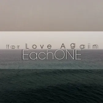 For Love Again by EachOne