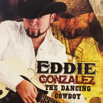 The Dancing Cowboy by Eddie Gonzalez