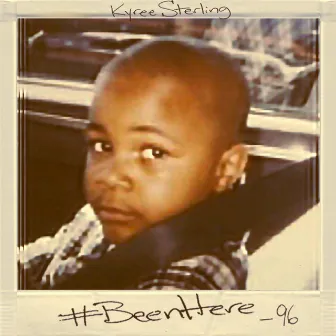 Been Here by Kyree Sterling