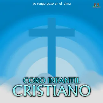 Yo Tengo Gozo En El Alma by Coro Infantil Cristiano