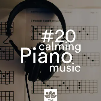 #20 Calming Piano Music: The Best Selection of New Age & Classical Piano Pieces by Sad Piano Music Collective