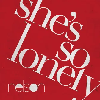 She's So Lonely by Nelson