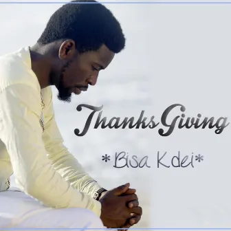 Thanks Giving by Bisa Kdei