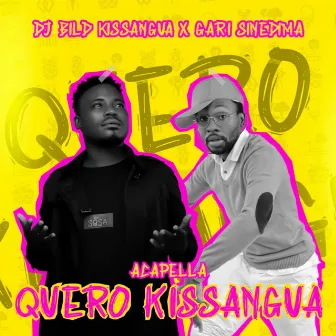 Quero Kissangua Acapella by Dj Bild Kissangua