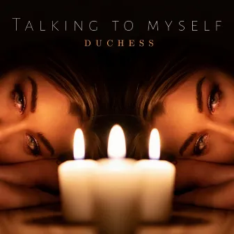 Talking to Myself by Duchess