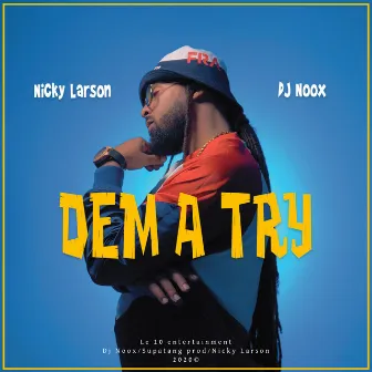 Dem a try by Nicky Larson