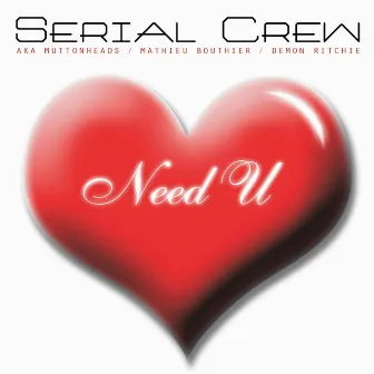 Need U by Serial Crew