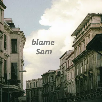 blame by Sam