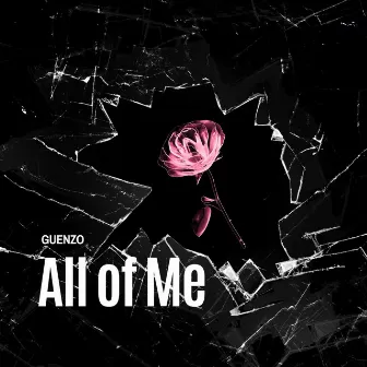 All of Me by Guenzo