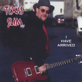 I Have Arrived by Texas Slim