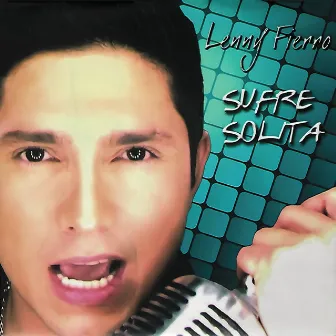 Sufre Solita by Lenny Fierro