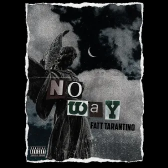 No Way by Fatt Tarantino