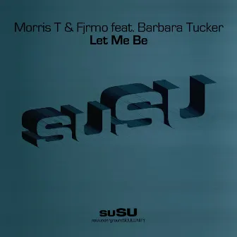 Let Me Be by Morris T & Fjrmo