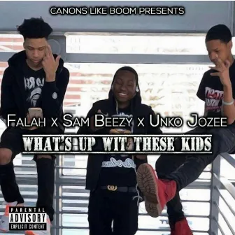 What's Up With These Kids by Falah