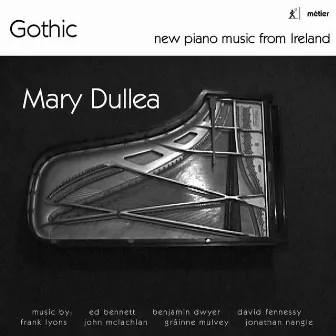 Gothic: New Piano Music from Ireland by Mary Dullea