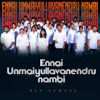 Ennai Unmaiyullavanendru Nambi by Ben Samuel