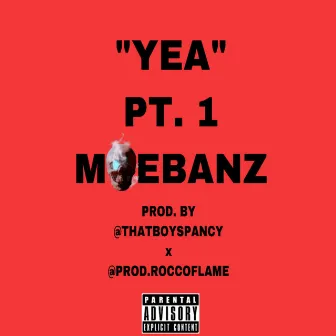 Yea, Pt. 1 by MoeBanz