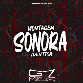 Montagem Sonora Idéntica by MC FERA