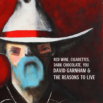 Red Wine, Cigarettes, Dark Chocolate, You by David Garnham and the Reasons to Live