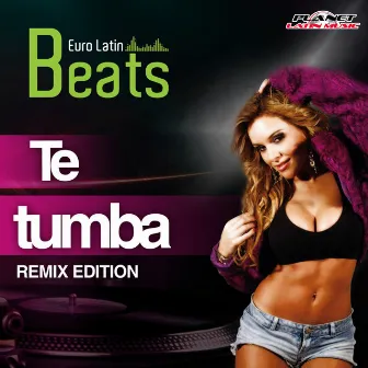 Te Tumba (Remix Edition) by Euro Latin Beats