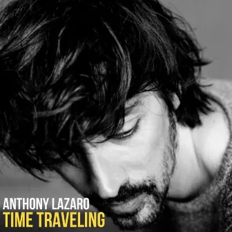 Time Traveling by Anthony Lazaro