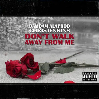 Don’t walk away from me by Damdam Alaprod