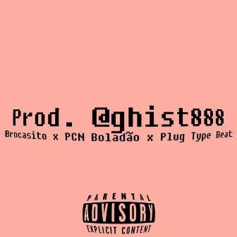 Brocasito X Pcn Boladão X Plug Type Beat by Prod. @ghist888