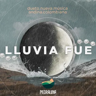 Lluvia Fue by Piedraluna