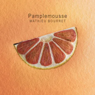 Pamplemousse by Mathieu Bourret