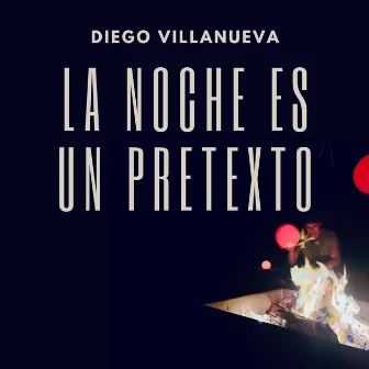 La noche es un pretexto by Diego Villanueva