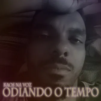 Odiando o Tempo by Kaos na Voz