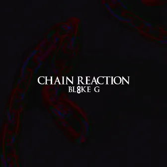 Chain Reaction~~~ by BL8KE G