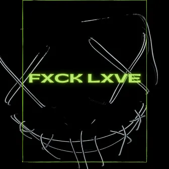 Fxck Lxve by Derek Rousse