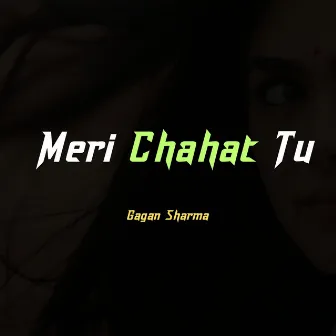 Meri Chahat Tu by Gagan Sharma