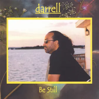 Be Still by Darrell