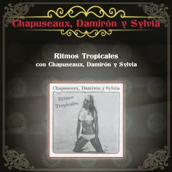 Ritmos Tropicales Con Chapuseaux, Damirón y Sylvia by Damiron