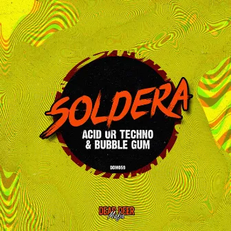 Acid Or Techno & Bubble Gum by Soldera