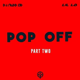 Pop Off Part Two by DJ Madd Od