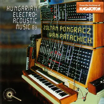 Pongracz / Patachich : Hungarian Electro-Acoustic Music by Ferenc Sapszon